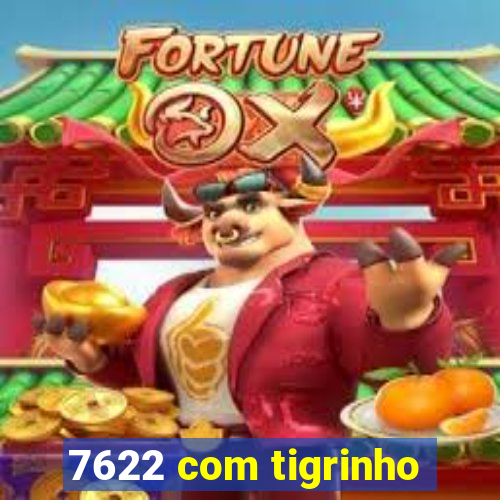 7622 com tigrinho